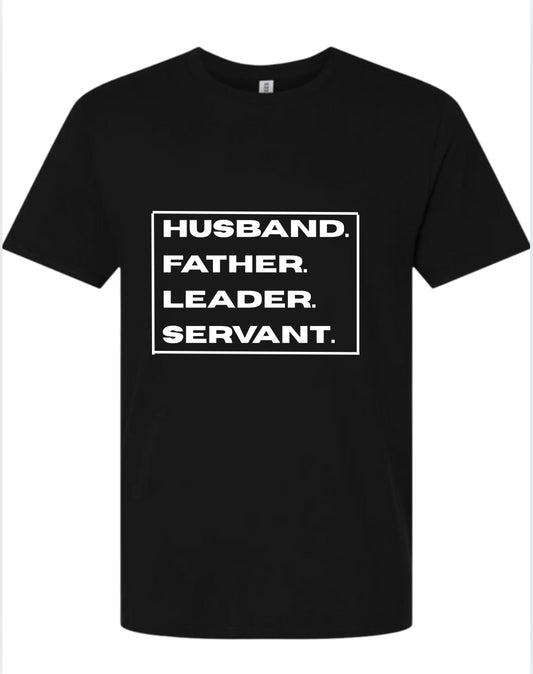 Husband. Father. Leader. Servant. Tee