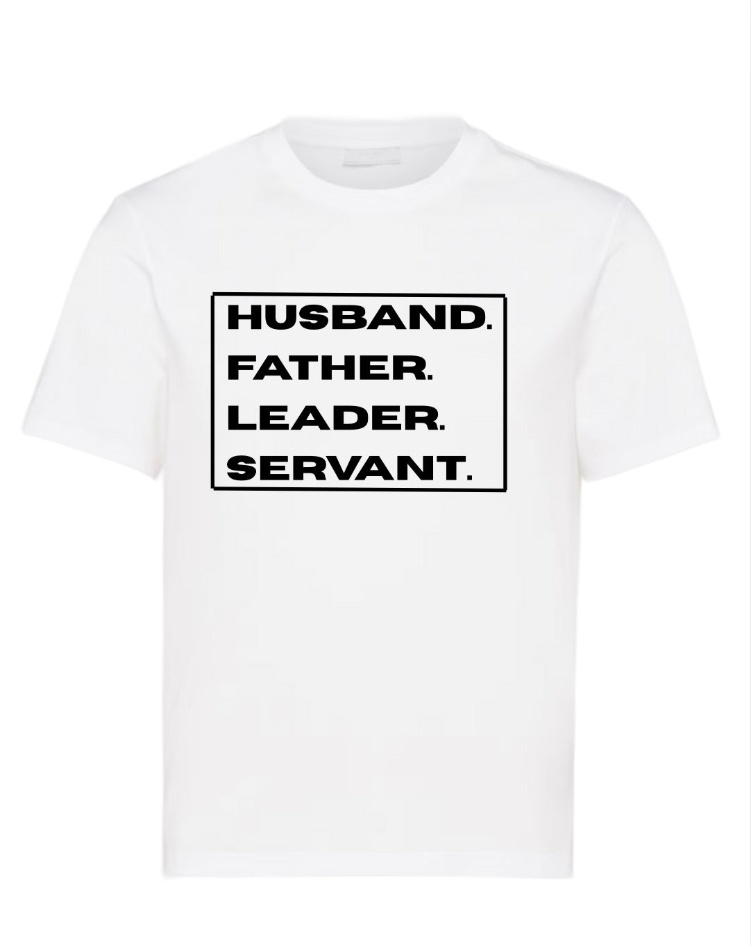Husband. Father. Leader. Servant. Tee